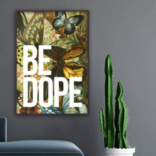 Load image into Gallery viewer, BE DOPE VINTAGE INSPIRED TYPOGRAPHY ART PRINT POSTER - A2