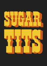 Load image into Gallery viewer, SUGAR TITS TYPOGRAPHY ART PRINT/ART POSTER/WALL ART - A5